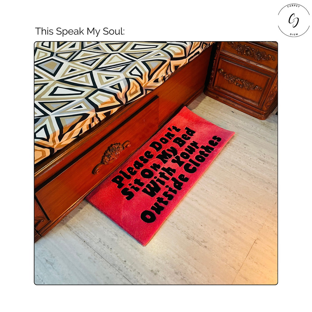Please Don’t Sit On My Bed With Your Outside Clothes Hand-Tufted Rug
